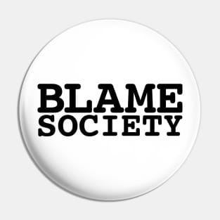 Blame Society Pin