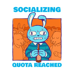 Socializing quota reached T-Shirt