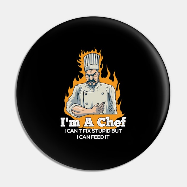 I m a Chef i Cant Fix Stupid but i can feed it Funny Chef Pin by Riffize