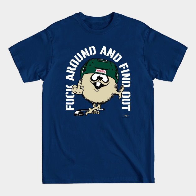 Disover FUCK AROUND AND FIND OUT MINNESOTA - Minnesota Wild - T-Shirt