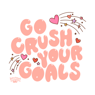 go crush your goals T-Shirt