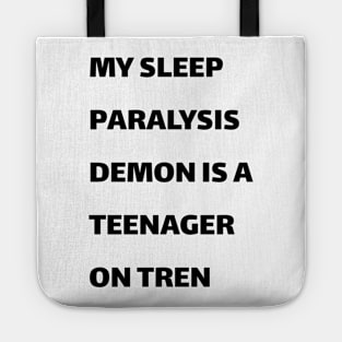 My sleep paralysis demon is a teenager on Tren Tote