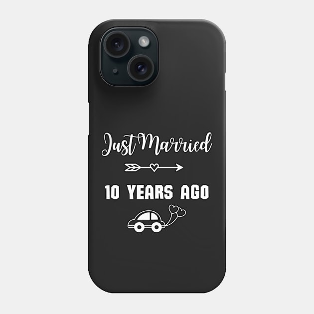 Just Married 10 Years Ago - Wedding anniversary Phone Case by Rubi16