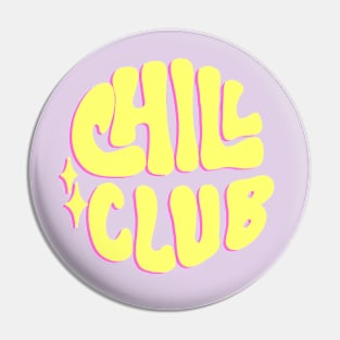 Chill Club Pin