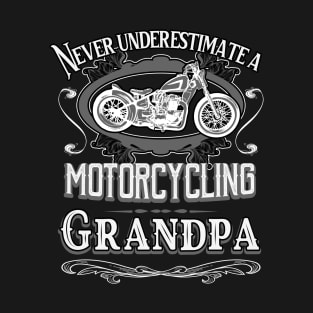 Never underestimate a motorcycling grandpa T-Shirt