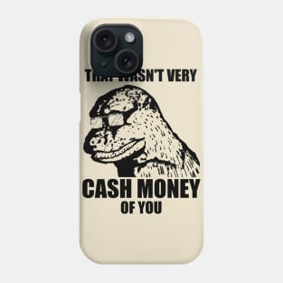 That Wasn't Very Cash Money Of You Meme Black Print Phone Case