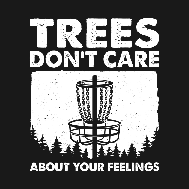 Trees Don't Care About Your Feelings by LolaGardner Designs