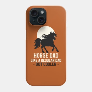 Horse dad, like a regular dad but cooler Phone Case