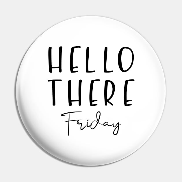 Hello There Friday Pin by notami