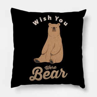 Wish You were Bear... Pillow