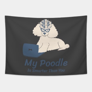 My Poodle Is Smarter Than You Tapestry