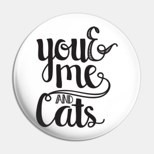 You and me and cats Pin