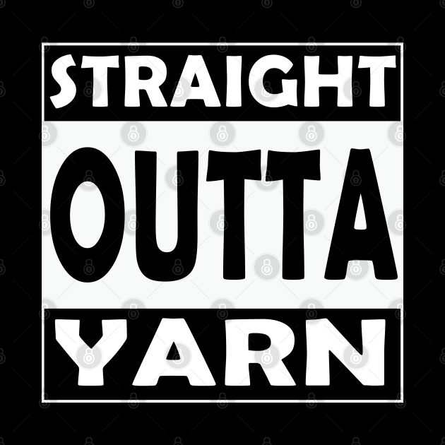 Straight Outta Yarn by craftlove