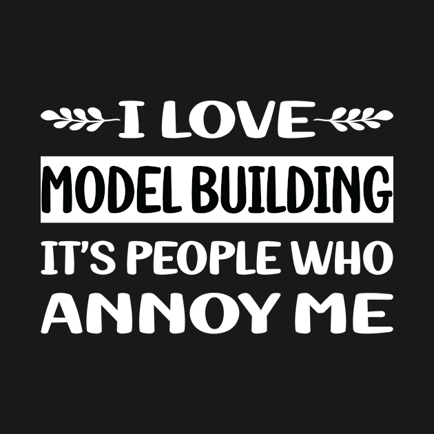 Funny People Annoy Me Model Building by Happy Life