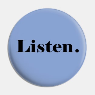 Listen. Pin