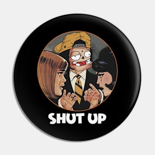 SHUT UP Pin