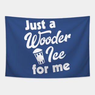 Just a Wooder Ice For Me Tapestry