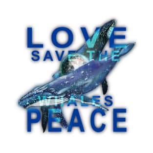 Save the Whales,  Love and Peace T-Shirt