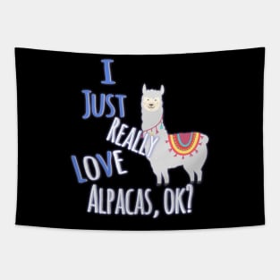 Cute & Funny I Just Really Love Alpacas, OK? Tapestry