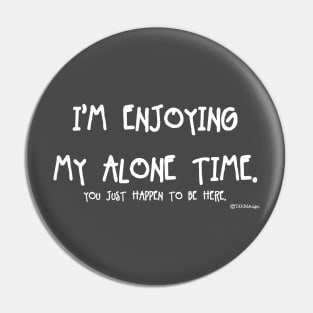 Enjoying My Alone Time Pin