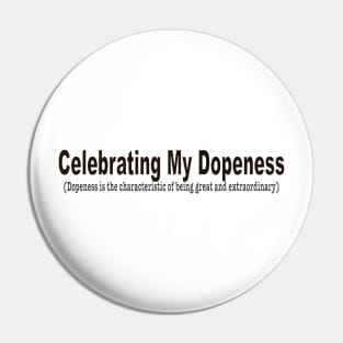 Celebrating My Dopeness Pin