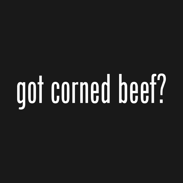 Got Corned Beef? Filipino Food Humor Design by AiReal Apparel by airealapparel