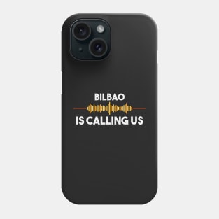 Bilbao is Calling City Trip Gift Phone Case