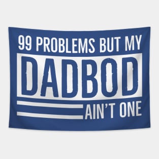 DAD BOD | I Got 99 Problems But My Dad Bod Ain’t One Tapestry