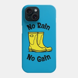 No Rain No Gain Phone Case