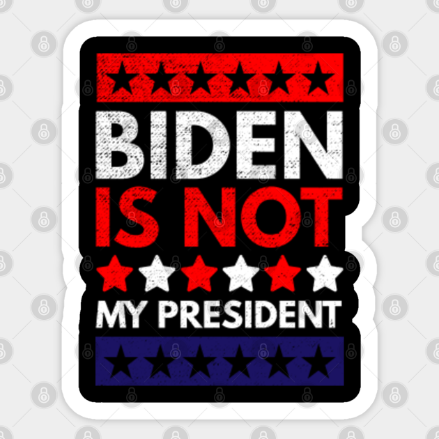 Joe Biden - Not My President - Biden Not My President - Sticker