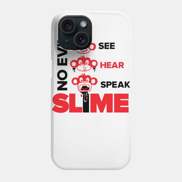 Slime St. No Evil Phone Case by SlimeSt_Merch