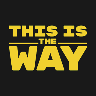 This Is The Way T-Shirt