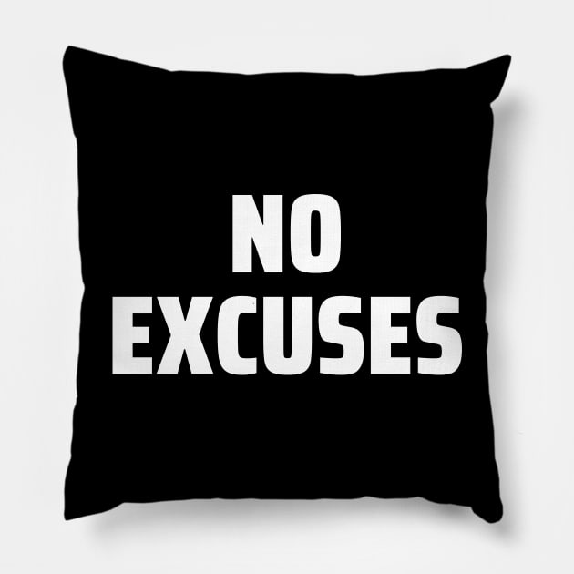 No excuses Pillow by Word and Saying