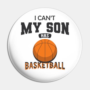 Basketball Mom - I can't my son has basketball Pin