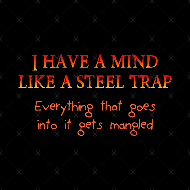 I have a mind like a steel trap by SnarkCentral