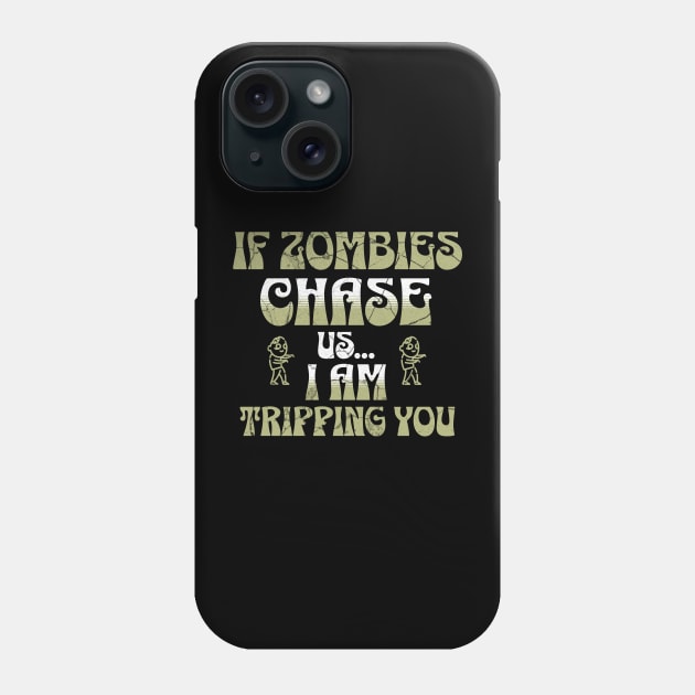 If Zombies Chase Us I am Tripping You Phone Case by ForbiddenGeek