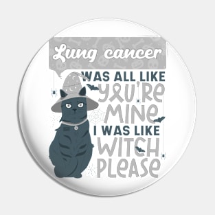 Funny Lung Cancer You're Mine Witch Please Halloween Fur Cat Pin