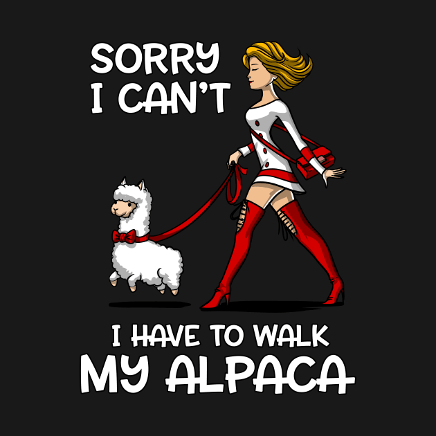 Sorry I Can't I Have To Walk My Alpaca Cute Llama by underheaven