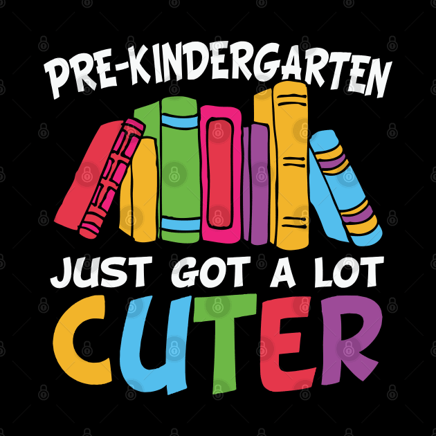 Pre Kindergarten Just Got A Lot Cuter Cool Funny Pre Kindergarten Gift by BadDesignCo