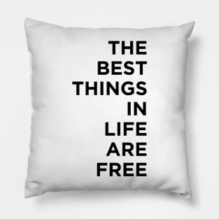 The best things in life are free Pillow