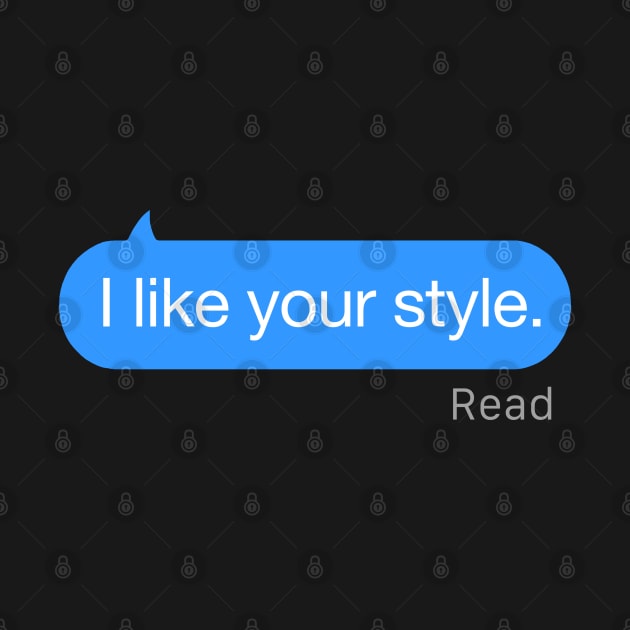 I Like Your Style Text by StickSicky