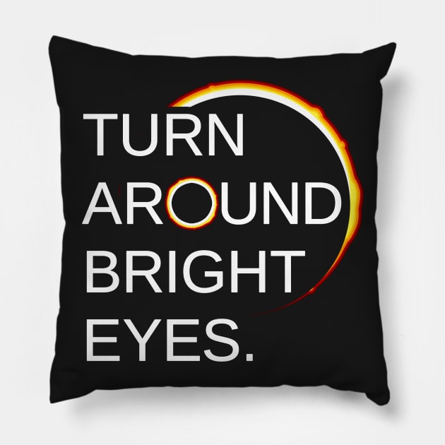 Total Eclipse of the Sun (Turn Around Bright Eyes) Pillow by Boots