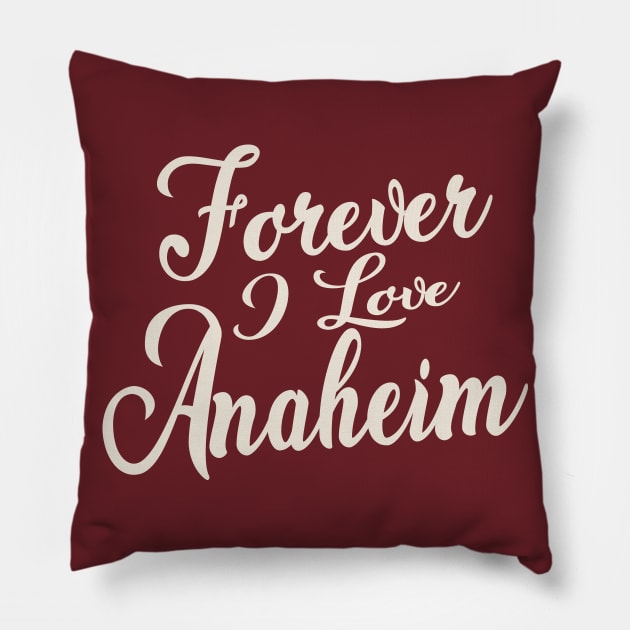 Forever i love Anaheim Pillow by unremarkable