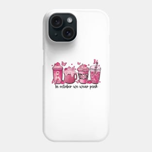 In October We Wear Pink Coffee Cup Phone Case