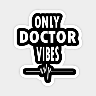 Doctor vibes Magnet