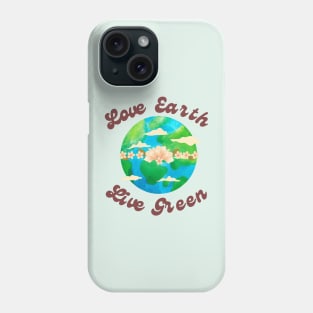 EARTH DAY : Love Earth Live Green Phone Case