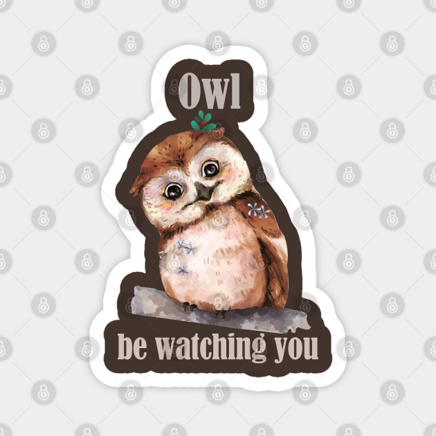 Funny Owl Pun- Owl I'll Be Watching You- Vintage Watercolor Drawing - Funny Pun Vintage Owl Drawing - Magnet | TeePublic Funny Owl Pun- Owl I'll Be Watching You- Vintage Watercolor Drawing - Funny Pun Vintage Owl Drawing - Magnet | TeePublic