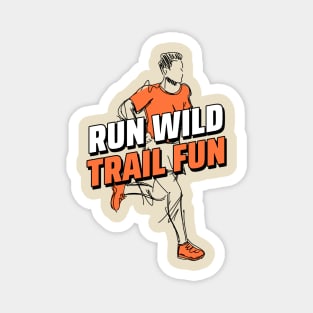 Run Wild, Trail Fun, Trail Running Magnet