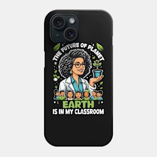 Earth Day 2024 the Future of Earth  In My Classroom Teacher Phone Case