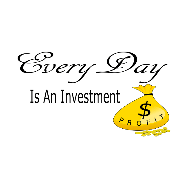 Every Day is an Investment by Journees
